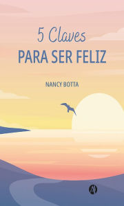 Title: 5 Claves para ser feliz, Author: Nancy Botta