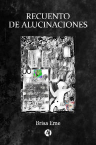 Title: Recuento de alucinaciones, Author: Brisa Eme