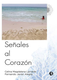 Title: Señales al corazón, Author: Celina Magdalena Larralde