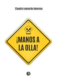 Title: ¡Manos a la olla!, Author: Claudio Leonardo Amoroso