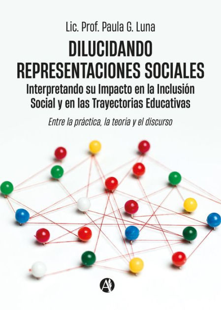 Dilucidando Representaciones Sociales: interpretando su Impacto en la ...