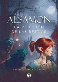 Title: Alsamon: La Rebelión de las Bestias, Author: Facundo Ignacio Corton