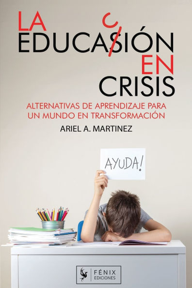 La Educaciï¿½n en Crisis: Alternativa de aprendizaje para un mundo en transformaciï¿½n