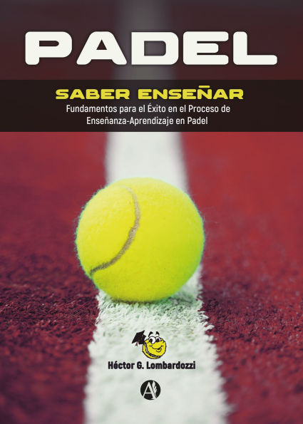 Saber enseñar: Fundamentos para el Éxito en el Proceso de Enseñanza-Aprendizaje en Padel