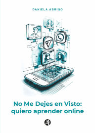 Title: No Me Dejes en Visto: quiero aprender online, Author: Daniela Abrigo