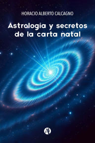 Title: Astrología y secretos de la carta natal, Author: Horacio Alberto Calcagno