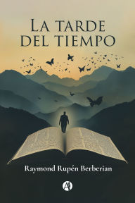 Title: La tarde del tiempo, Author: Raymond Rupén Berberian