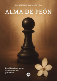 Title: Alma de peón, Author: Maximiliano Mainero