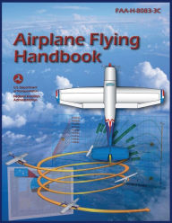 Title: Airplane Flying Handbook (Color Print): Faa-H-8083-3c, Author: Federal Aviation Administration (FAA)