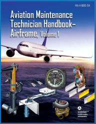Title: Aviation Maintenance Technician Handbook Airframe Volume 1: Faa-H-8083-31a, Author: Federal Aviation Administration (FAA)