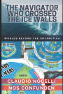 The Navigator Who Crossed the Ice Walls: Worlds Beyond the Antarctica