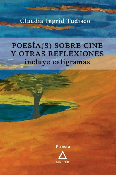 Poesía(s) sobre cine y otras reflexiones.: incluye caligramas