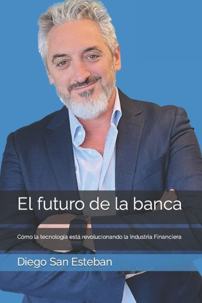 El futuro de la banca: Cï¿½mo la tecnologï¿½a estï¿½ revolucionando la Industria Financiera