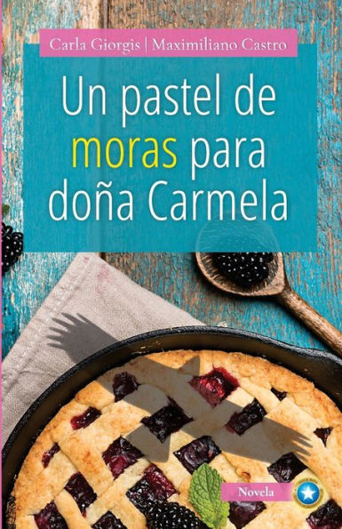 Un Pastel de Moras Para Doï¿½a Carmela: Una deliciosa historia de amor y crecimiento personal