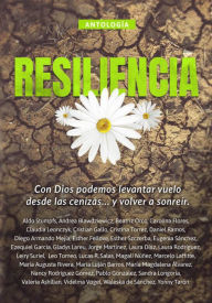 Title: Antología 9: Resiliencia: Con Dios podemos levantar vuelo desde las cenizas... y volver a sonreír., Author: Marcelo Laffitte