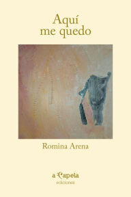 Title: Aquí me quedo, Author: Romina Arena