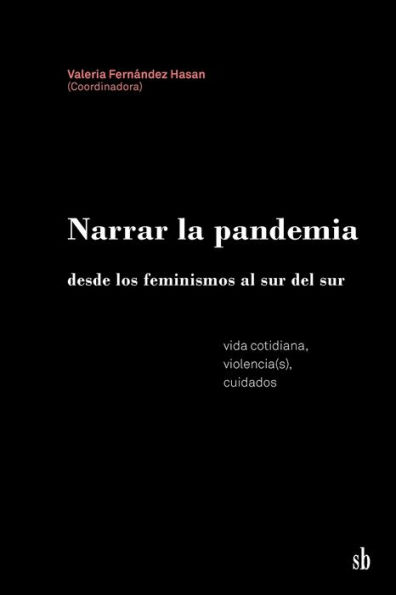 Narrar la pandemia desde los feminismos al sur del sur: vida cotidiana, violencia-s, cuidados