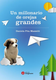 Title: Un millonario de orejas grandes, Author: Daniela Pita Mazzetti