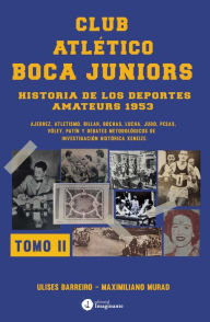 Title: Club atlético Boca Juniors 1953 II: Historia de los deportes amateurs, Author: Ulises Barreiro