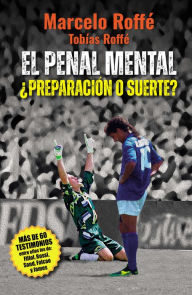 Title: El penal mental: ¿Preparación o suerte?, Author: Marcelo Roffé
