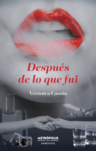 Title: Después de lo que fui, Author: Verónica Cassia