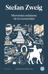 Title: Momentos estelares de la humanidad, Author: Stefan Zweig
