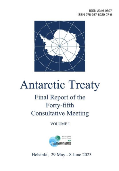 Final Report of the Forty-fifth Antarctic Treaty Consultative Meeting. Volume I