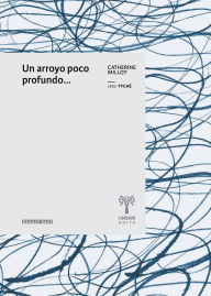 Title: Un arroyo poco profundo..., Author: Catherine Millot