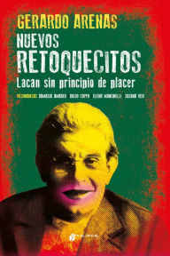 Title: Nuevos retoquecitos: Lacan sin principio de placer, Author: Gerardo Arenas