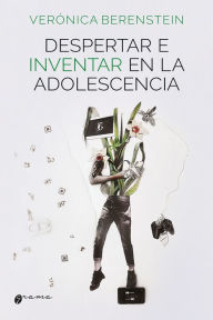 Title: Despertar e inventar en la adolescencia, Author: Verónica Berenstein