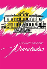 Title: Pinceladas, Author: Pablo El Veneciano