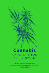 Title: Cannabis: Un retrato por Chris Duvall, Author: Chris Duvall
