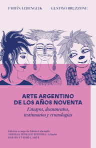 Title: Arte argentino de los 90, Author: Fabián Lebenglik