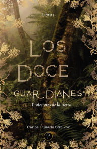 Title: Los doce guardianes. Libro 1: Protectores de la tierra, Author: Carlos Cuñado Strelkov