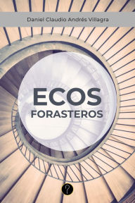 Title: Ecos forasteros, Author: Daniel Claudio Andrés Villagra