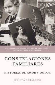 Title: Constelaciones Familiares: historias de amor y dolor, Author: Julieta Baraldini