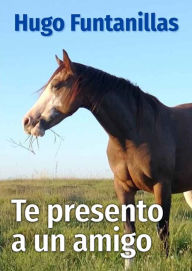 Title: Te presento a un amigo: Un estudio empírico sobre los caballos, Author: Hugo Funtanillas