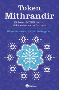 Title: Token Mithrandir: El Token MITHR dentro del ecosistema de Cardano, Author: Ulises Barreiro