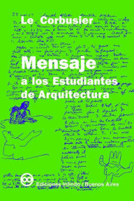 Title: Mensaje a los estudiantes de arquitectura, Author: Le Corbusier