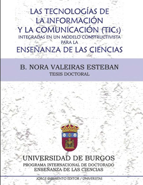 Las tecnologías de la información y la comunicación (Tic´s) integradas en un modelo constructivista para la enseñanza de las ciencias: Tesis doctoral