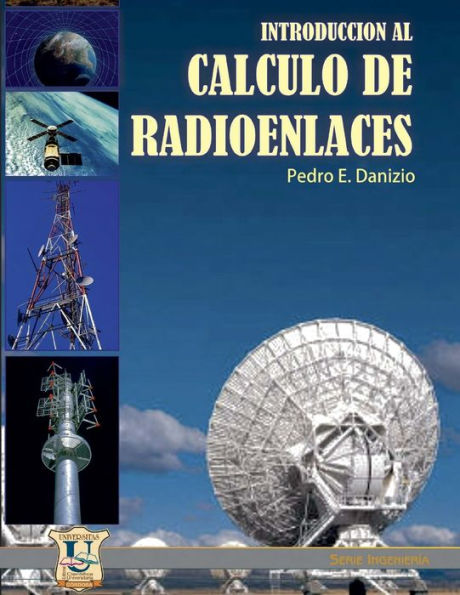 Introducciï¿½n al cï¿½lculo de radioenlaces: Serie Ingenierï¿½a