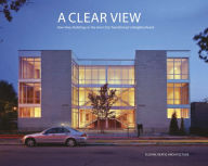 Title: A Clear View: How Glass Buildings in the Inner City Transformed a Neighborhood, Author: Thomas S. Shiner