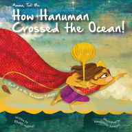 Title: Amma Tell Me How Hanuman Crossed The Ocean!: Part 2 in the Hanuman Trilogy!, Author: Bhakti Mathur