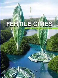 Title: Fertile Cities, Author: Vincent Callebaut