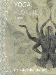 Title: Yoga postures: A guide, Author: Friederike Baum