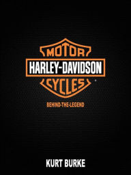 Title: Harley Davidson: Behind the legend, Author: Kurt Burke