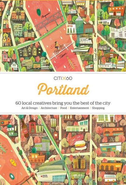 CITIX60 - Portland: 60 Creatives Show You the Best of the City