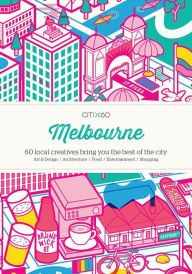 Full books downloads CITIX60 - Melbourne: 60 Creatives Show You the Best of the City by Viction Workshop in English 9789881320438 