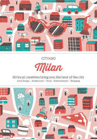 Title: CITIX60: Milan: 60 Creatives Show You the Best of the City, Author: Viction Workshop