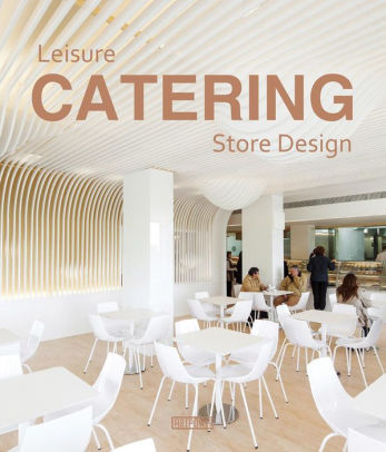 Leisure Catering Store Design By Mo Tingli Hardcover Barnes